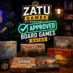 Zatu Games Podcast Approved Board Games Guide